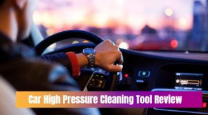 Car High Pressure Cleaning Tool Review