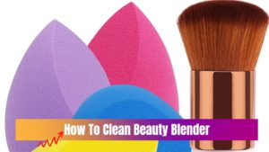 How To Clean Beauty Blender