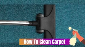 How To Clean Carpet