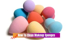 How To Clean Makeup Sponges