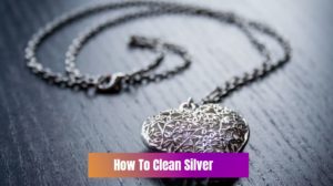 How To Clean Silver