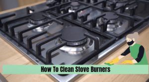 How To Clean Stove Burners