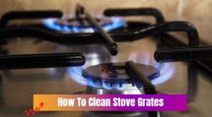 How To Clean Stove Grates