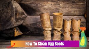 How To Clean Ugg Boots